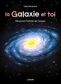 La galaxie et toi : découvre l'histoire de l'Univers