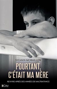Pourtant, c'était ma mère : revivre après des années de maltraitance