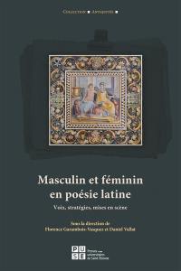 Masculin et féminin en poésie latine : voix, stratégies, mises en scène