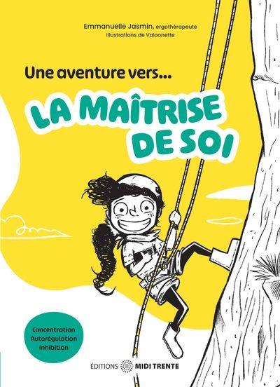 Une aventure vers... la maîtrise de soi
