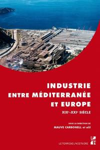 Industrie entre Méditerranée et Europe : XIXe-XXIe siècle