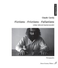 Fictions, frictions, foliations (chez Gérard Gasiorowski) : photographie