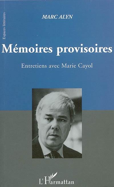 Mémoires provisoires : entretiens avec Marie Cayol Mémoires provisoires : entretiens avec Marie Cayol