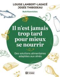 Il n'est jamais trop tard pour mieux se nourrir : Des solutions alimentaires adaptées aux aînés