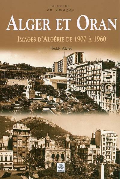 Alger et Oran : images d'Algérie de 1900 à 1960
