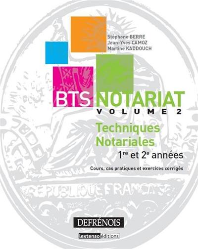 BTS notariat. Vol. 2. Techniques notariales : 1re et 2e années : cours, cas pratiques et exercices corrigés BTS notariat. Vol. 2. Techniques notariales : 1re et 2e années : cours, cas pratiques et exercices corrigés