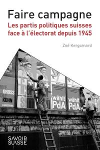 Faire campagne : les partis politiques suisses face à l'électorat depuis 1945