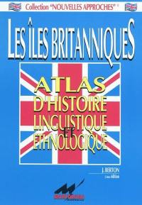 Les îles Britanniques : atlas d'histoire linguistique et ethnologique Les îles Britanniques : atlas d'histoire linguistique et ethnologique