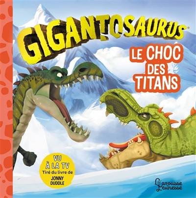 Gigantosaurus. Le choc des titans Gigantosaurus. Le choc des titans