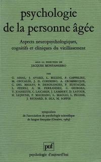 Psychologie de la personne âgée : aspects neuropsychologiques, cognitifs et cliniques du vieillissement
