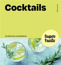 Cocktails : 90 recettes ultrasimples