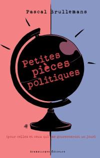 Petites pièces politiques : pour celles et ceux qui me gouverneront un jour