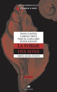 La forme des sons : objets, signes, écoute