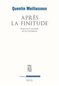 Après la finitude : essai sur la nécessité de la contingence