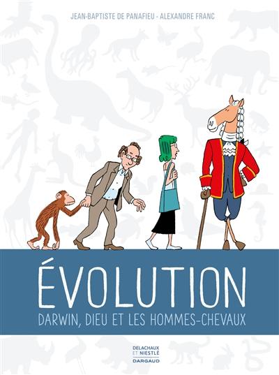 Evolution : Darwin, Dieu et les hommes-chevaux Evolution : Darwin, Dieu et les hommes-chevaux