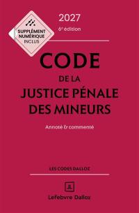Code de la justice pénale des mineurs 2027 : annoté & commenté