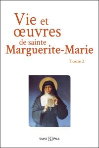 Vie et oeuvres de sainte Marguerite-Marie Alacoque. Vol. 2