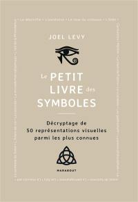 Le petit livre des symboles : décryptage de 50 représentations visuelles parmi les plus connues