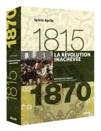 La Révolution inachevée, 1815-1870