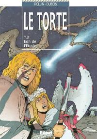 Le Torte. Vol. 3. Eon de l'étoile