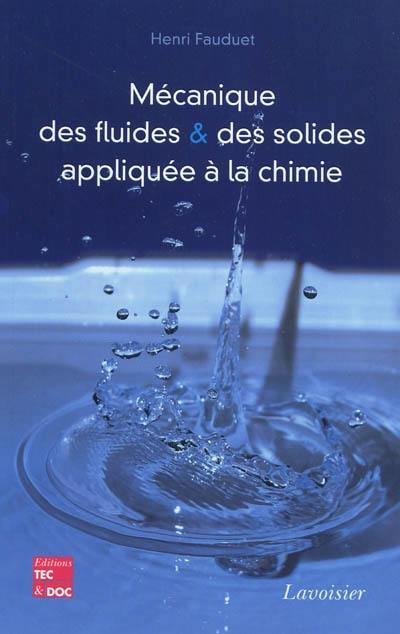 Mécanique des fluides et des solides appliquée à la chimie