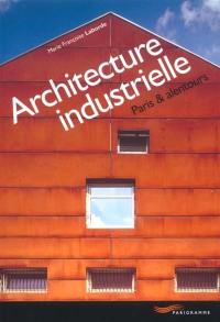 Architecture industrielle : Paris & alentours