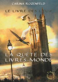 La quête des Livres-Monde. Vol. 2. Le livre des lieux