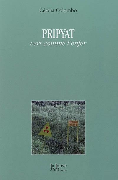 Pripyat : vert comme l'enfer