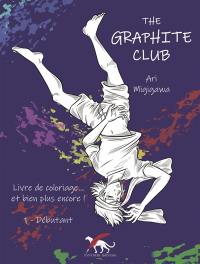 The graphite club : livre de coloriage... et bien plus encore !. Vol. 1. Débutant