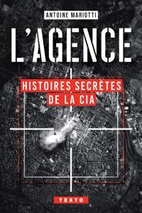 L'agence : histoires secrètes de la CIA