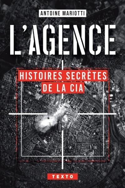 L'agence : histoires secrètes de la CIA