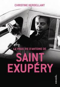 La vraie vie d'Antoine de Saint Exupéry