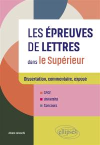 Les épreuves de lettres dans le supérieur : dissertation, commentaire, exposé : CPGE, université, concours