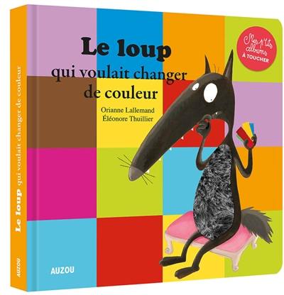 Le loup qui voulait changer de couleur Le loup qui voulait changer de couleur