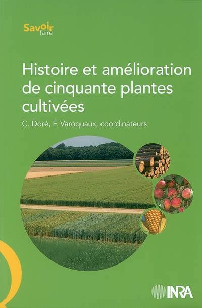 Histoire et amélioration de cinquante plantes cultivées Histoire et amélioration de cinquante plantes cultivées