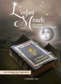 Le monde autrement. Vol. 4. L'enfant miracle