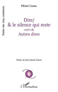 Dire- & le silence qui reste. Autres dires