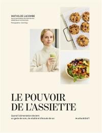 Le pouvoir de l'assiette : quand l'alimentation devient un geste de soin, de vitalité et d'écoute de soi