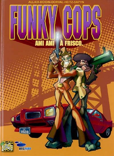 Funky Cops. Vol. 1. Ami ami à Frisco