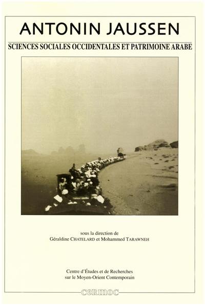 Antonin Jaussen : sciences sociales occidentales et patrimoine arabe Antonin Jaussen : sciences sociales occidentales et patrimoine arabe