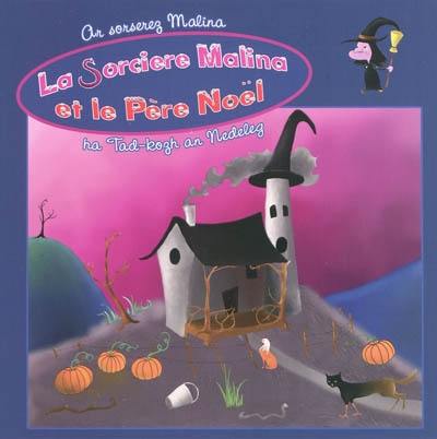La sorcière Malina et le Père Noël. Ar sorserez Malina ha Tad-kozh an Nedeleg La sorcière Malina et le Père Noël. Ar sorserez Malina ha Tad-kozh an Nedeleg
