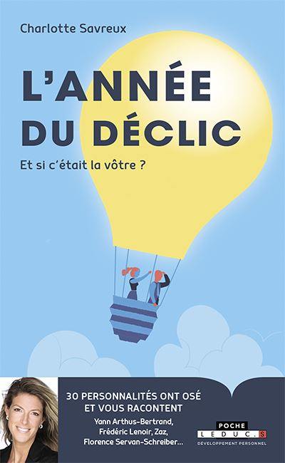 L'année du déclic : et si c'était la vôtre ? : 30 personnalités ont osé et vous racontent