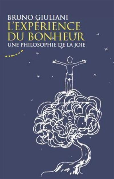 L'expérience du bonheur : une philosophie de la joie L'expérience du bonheur : une philosophie de la joie