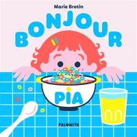 Bonjour Pia Bonjour Pia