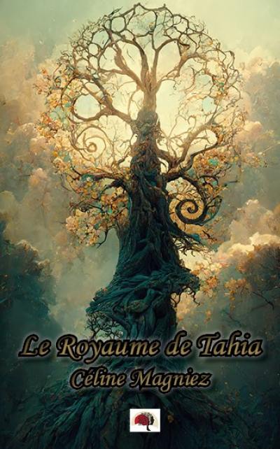 Le Royaume de Tahia : L'Elu Suprême Vol. 1