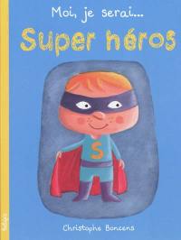 Moi, je serai super-héros