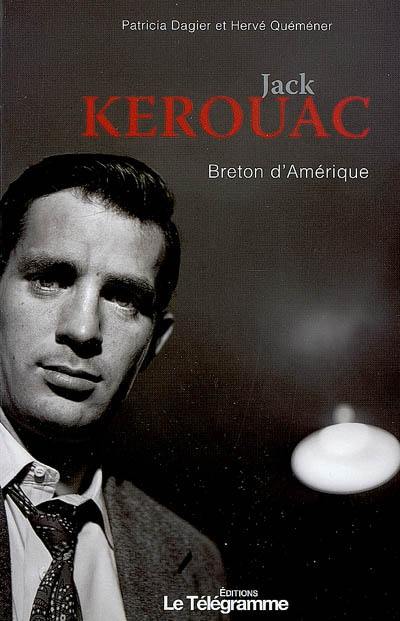 Jack Kerouac : Breton d'Amérique Jack Kerouac : Breton d'Amérique