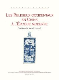 Les religieux occidentaux en Chine à l'époque moderne : essai d'analyse textuelle comparée