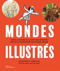 Mondes illustrés : chefs-d'oeuvre du livre pour enfants par 101 illustrateurs du monde entier