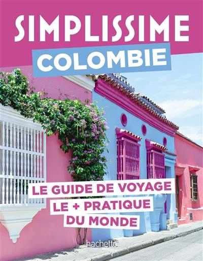 Simplissime : Colombie : le guide de voyage le + pratique du monde